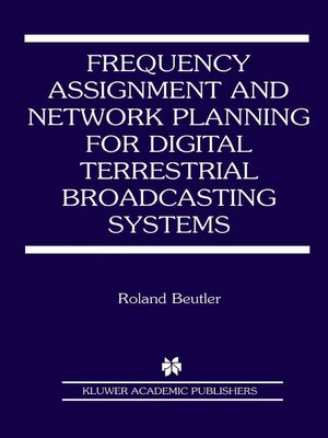 cover image of Frequency Assignment and Network Planning for Digital Terrestrial Broadcasting Systems